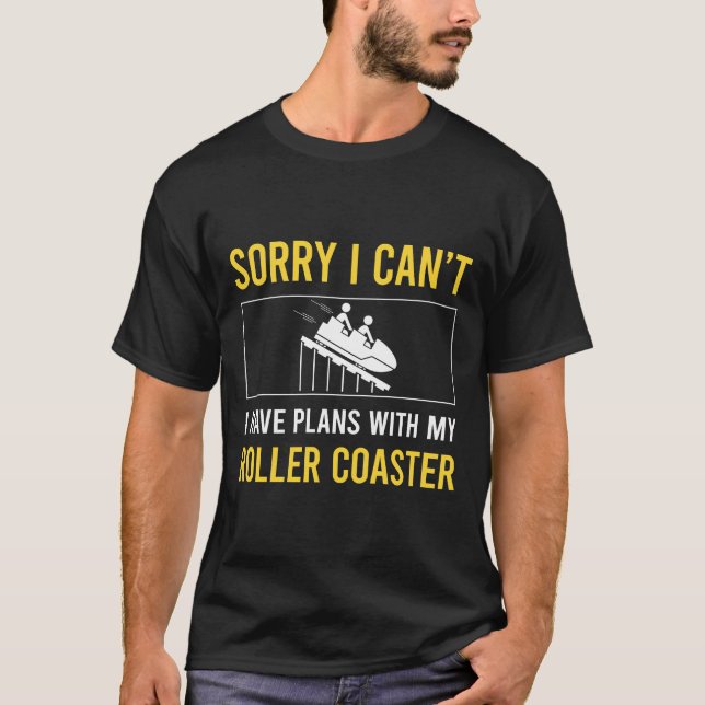 Sorry I Cant Roller Coaster Rollercoaster  T-Shirt (Front)