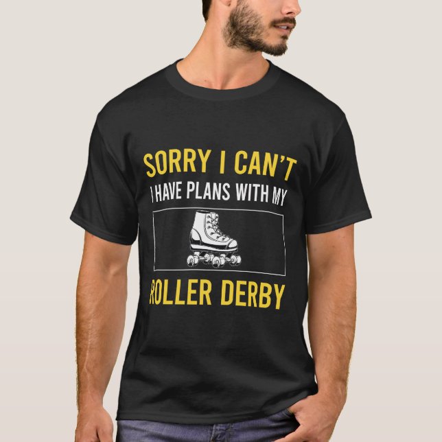 Sorry I Cant Roller Derby Skating Skate Skater T-Shirt (Front)