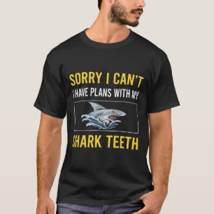 Sorry I Cant Shark Teeth T-Shirt