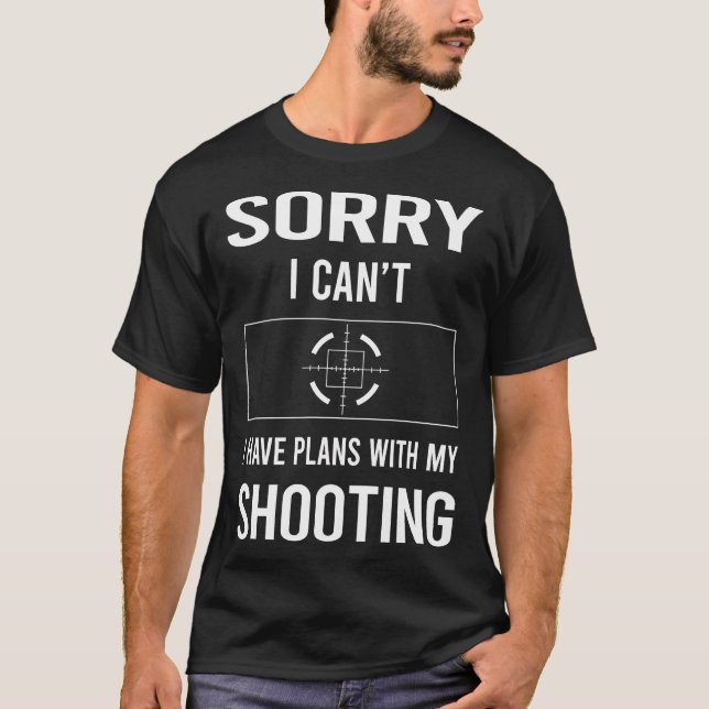 Sorry I Cant Shooting T-Shirt (Front)