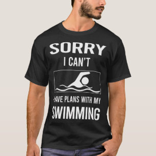 Sorry I Cant Swimming Swim Swimmer T-Shirt