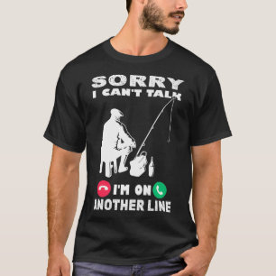 Sorry I Can't Talk I'm On Another Line Funny Fishi T-Shirt