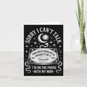 Sorry I Cant Talk Im On The Phone With My Mum Ouij Card