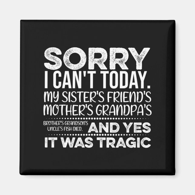 Sorry I Can't Today Funny Saying Sarcastic Excuses Magnet (Front)