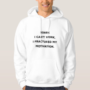 Sorry, I Can't Work Hoodie