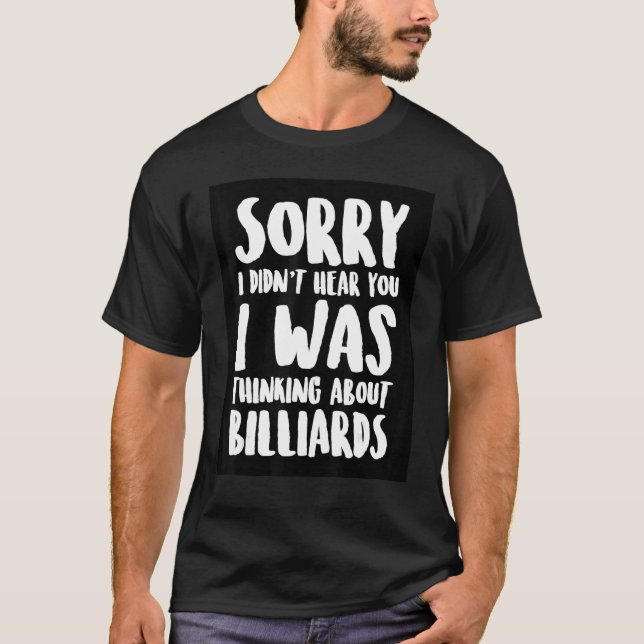 Sorry I Didn't Hear You I Was Thinking About Billi T-Shirt (Front)