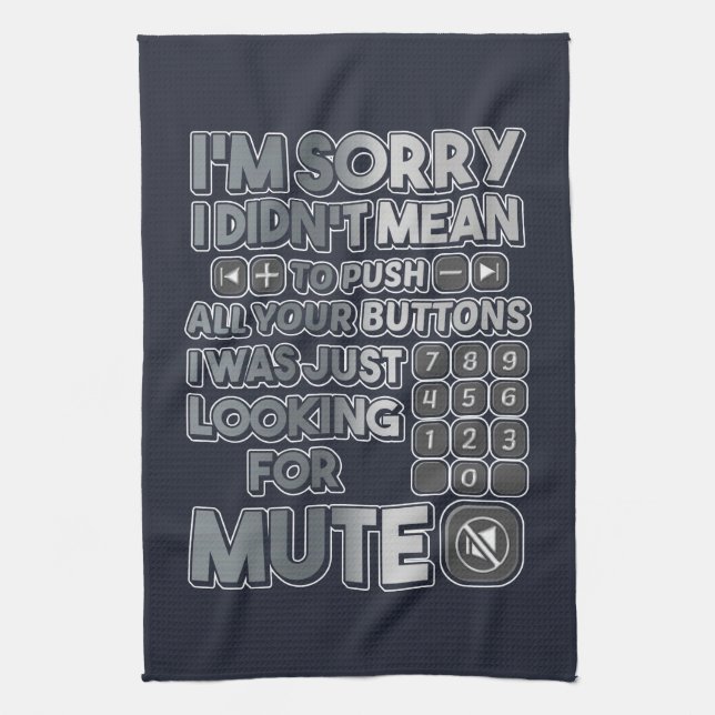 Sorry I Didn't Mean To Your Push Your Buttons Tea Towel (Vertical)