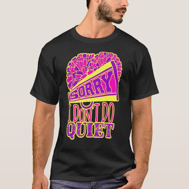 Sorry I Don't Do Quiet T-Shirt (Front)