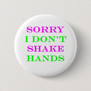 Sorry I Don't Shake Hands 2 6 Cm Round Badge