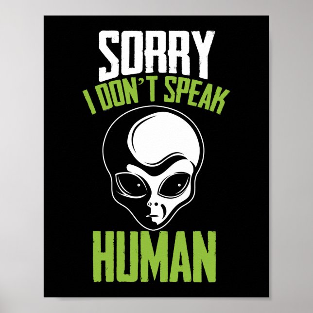 Sorry I Don't Speak Human White Alien Head Face Poster (Front)