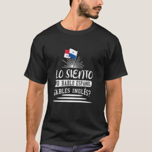Sorry I don't Speak Spanish - Lo Siento No Hablo E T-Shirt