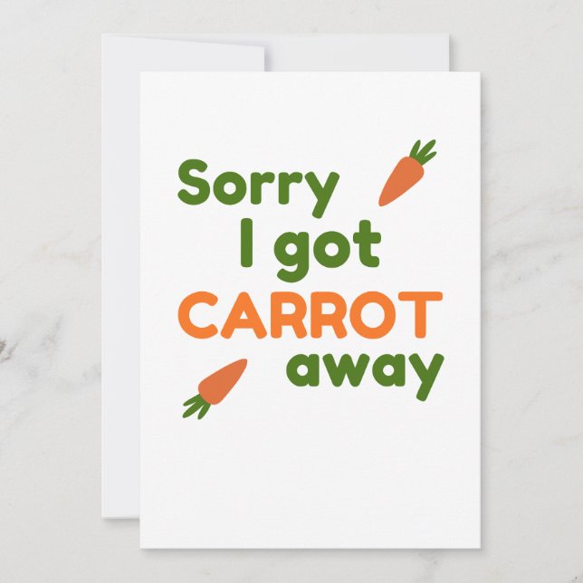 Sorry I Got Carrot Away Card (Front)