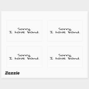 "Sorry, I Have band" Music School Band Orchestra Rectangular Sticker