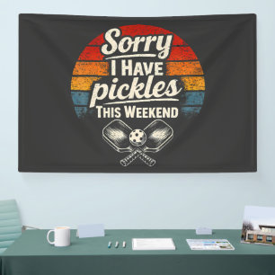 Sorry I Have Pickles This Weekend Banner