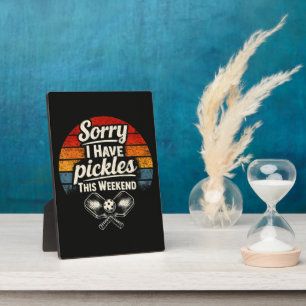Sorry I Have Pickles This Weekend Plaque
