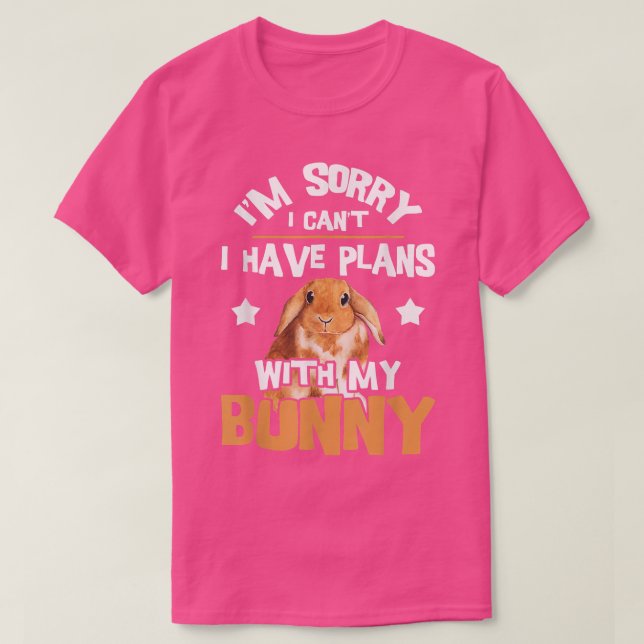 Sorry I Have Plans  Rabbit Lover Bunny Owner Zooke T-Shirt (Design Front)