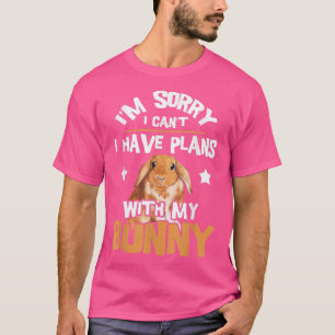 Sorry I Have Plans Rabbit Lover Bunny Owner Zooke T-Shirt