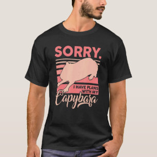 Sorry I Have Plans With My Capybara Capybara Owne T-Shirt