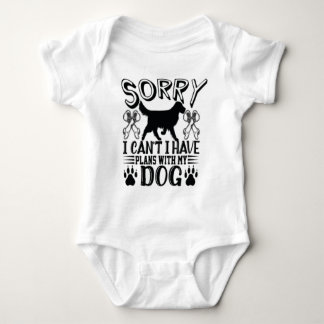 Sorry I Have Plans With My Dog Quote Baby Bodysuit