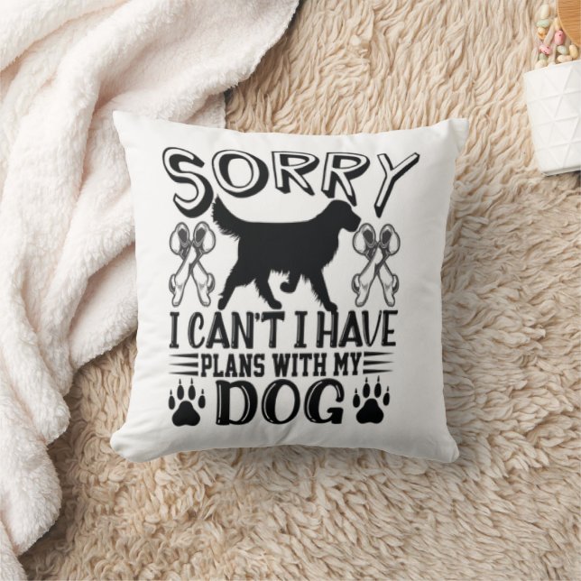 Sorry I Have Plans With My Dog Quote Cushion (Blanket)