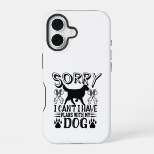 Sorry I Have Plans With My Dog Quote iPhone 16 Case