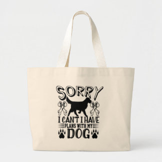 Sorry I Have Plans With My Dog Quote Large Tote Bag