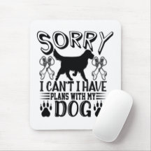 Sorry I Have Plans With My Dog Quote