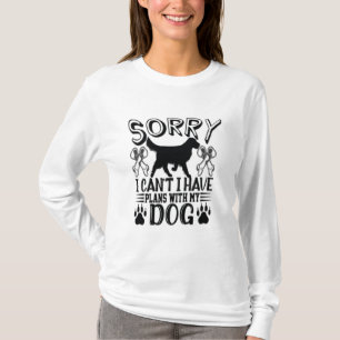 Sorry I Have Plans With My Dog Quote T-Shirt