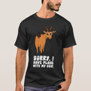Sorry I Have Plans With My Goat T-Shirt