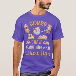 Sorry I Have Plans With My Guinea Pigs T-Shirt