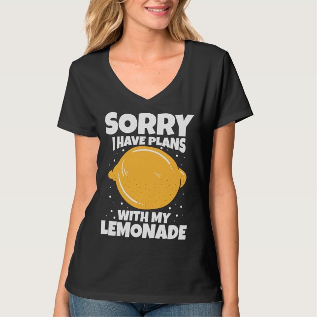 Sorry I Have Plans With My Lemonade T-Shirt (Front)