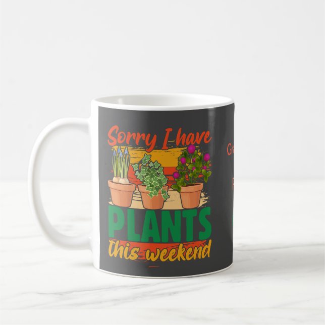 Sorry I have plants this weekend personalised mug (Left)