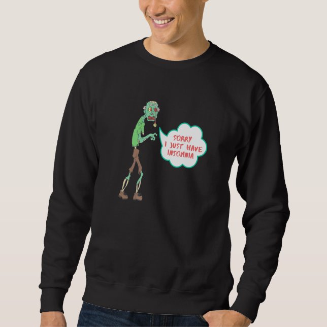 Sorry I Just Have Insomnia Zombie Skeleton Hallowe Sweatshirt (Front)