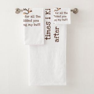 Sorry I Kissed You After Licking My Butt Bath Towel Set