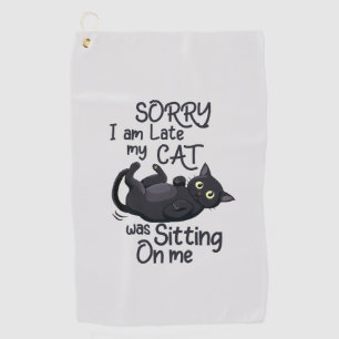 Sorry I’m Late – Cat Rules! Golf Towel