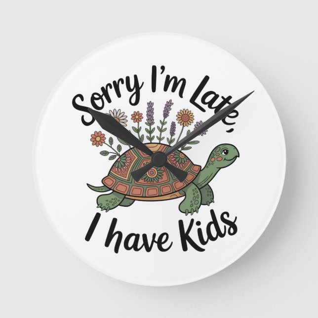 Sorry I’m Late, I Have Kids Round Clock (Front)