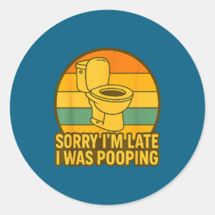 Sorry I’m Late I Was Ong, Funny Humor  Classic Round Sticker