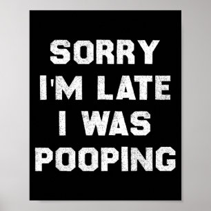 Sorry I’m Late I Was Ong, Funny Humor  Poster