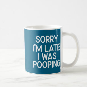 Sorry I’m Late I Was Ong Funny Sarcastic Humor Quo Coffee Mug
