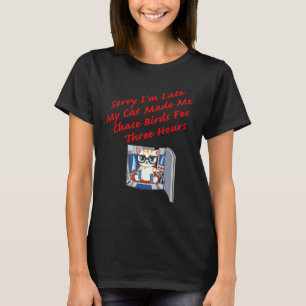 Sorry I m Late My Cat Made Me Chase Birds Robot T-Shirt