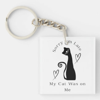 Sorry I’m Late My Cat Was on Me – Cute Cat Lover T Key Ring