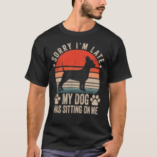 Sorry I M Late My Dog Was Sitting On Me Chihuahua  T-Shirt