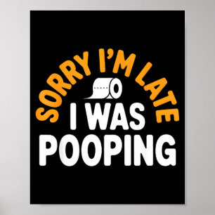 Sorry I’m Late Ong Funny Bathroom Humor Art Poster