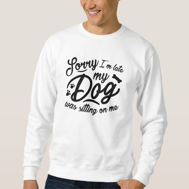 Sorry I’m Late Sweatshirt (Front)