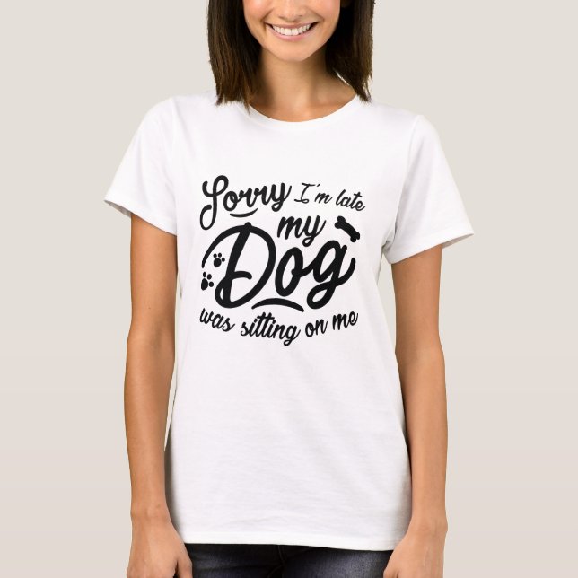 Sorry I’m Late T-Shirt (Front)