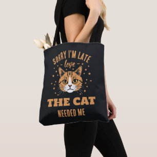 Sorry I’m Late The Cat Needed Me Humour Tote Bag