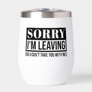 Sorry I’m Leaving – Funny Sarcastic Quote Design