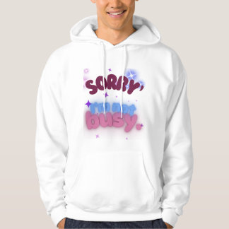 Sorry, I’m Not Busy Chill and Confident Vibes Hoodie