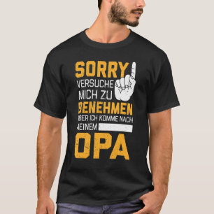 Sorry I M Trying To Behave But I M Coming To Grand T-Shirt