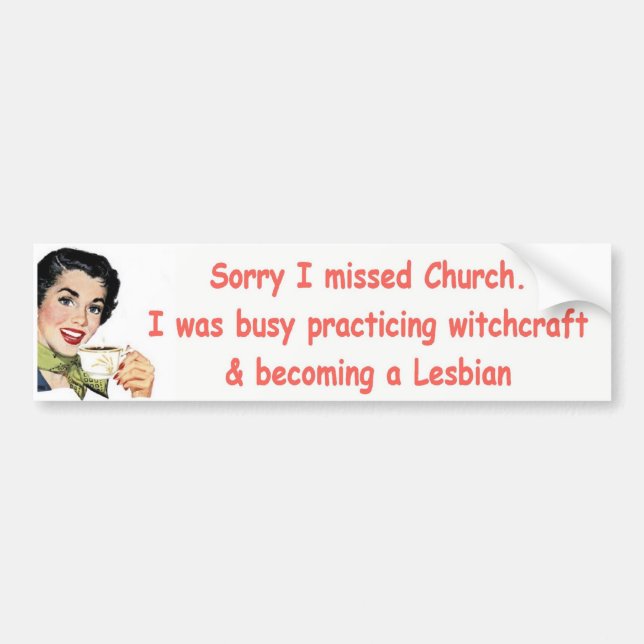 Sorry I missed church Bumper Sticker (Front)